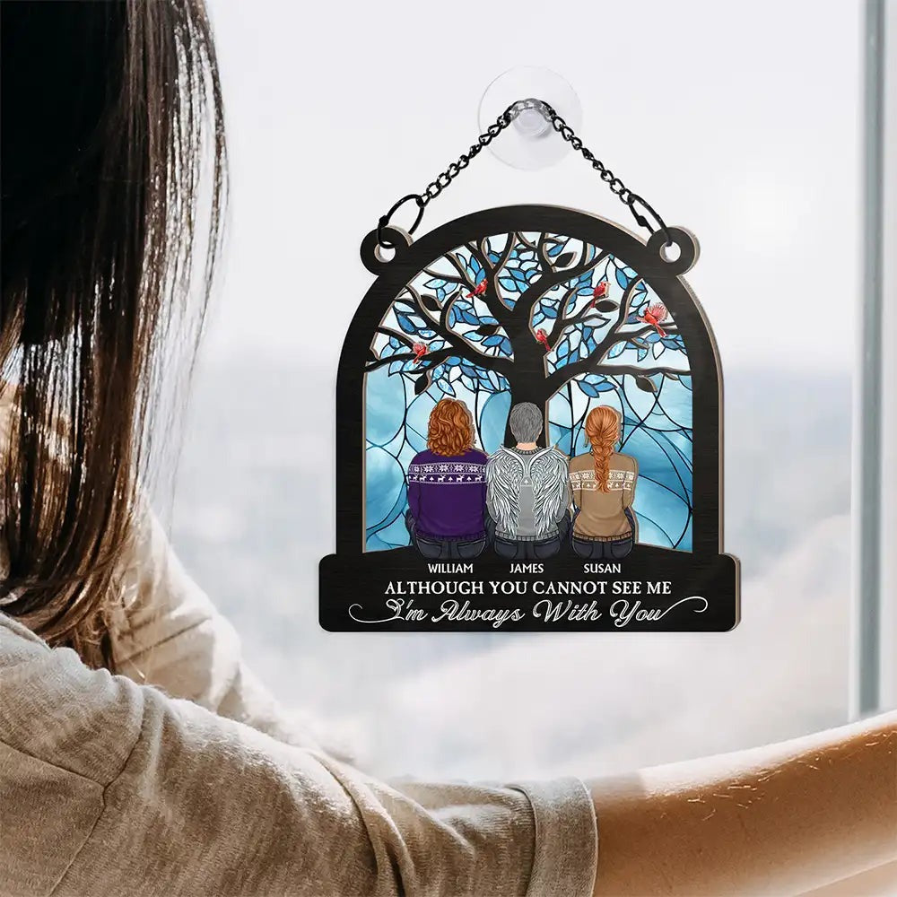 Although You Cannot See Me - Personalized Window Hanging Suncatcher Ornament