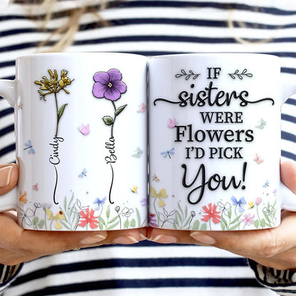 Birth Flower Sisters From The Same Garden - 3D Embossed Effect Printed Mug, Personalized White Edge-to-Edge Mug