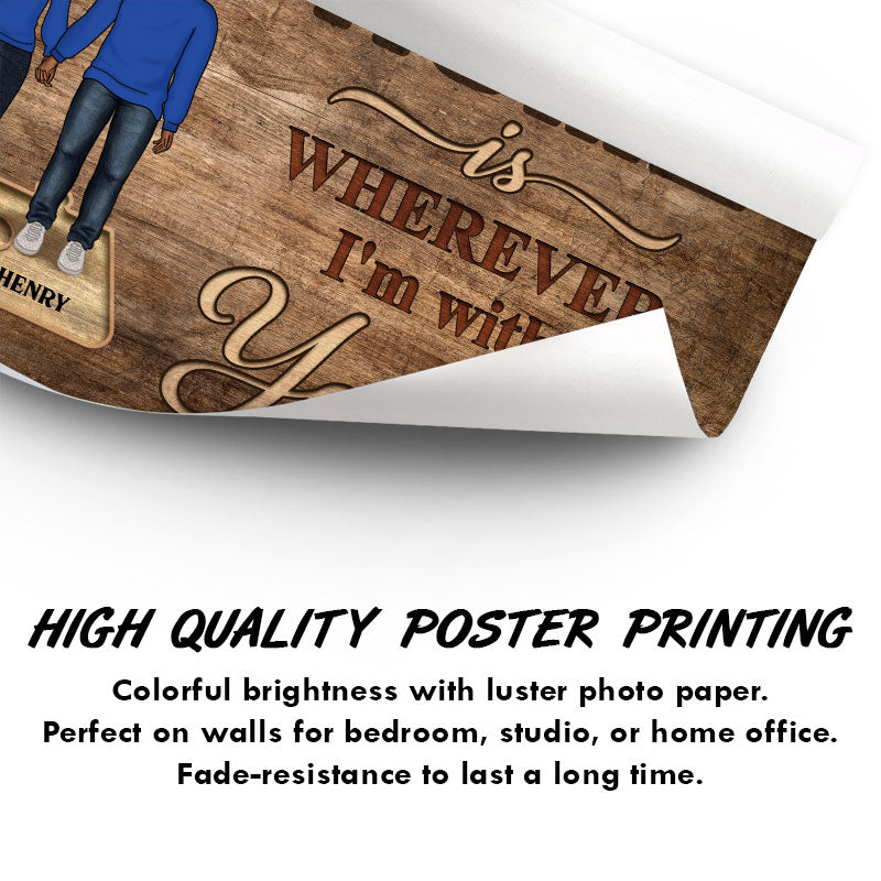 Home Is Wherever I'm With You - Gift For Couple - Personalized Custom Poster