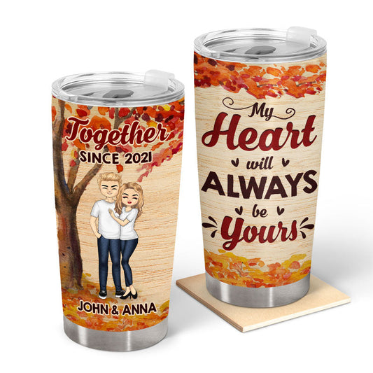 My Heart Will Always Be Yours Husband Wife - Gift For Couples - Personalized Custom Tumbler