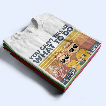 You Can't Tell Me What To Do You're Not My Wife - Gift For Couple - Personalized Custom T Shirt