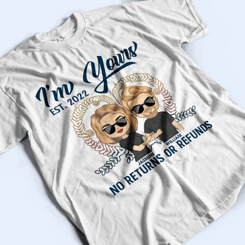 Couple I'm Yours No Returns Or Refunds - Gift For Couple - Personalized Custom T Shirt