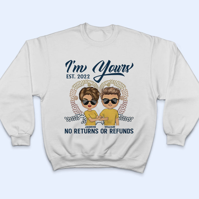Couple I'm Yours No Returns Or Refunds - Gift For Couple - Personalized Custom T Shirt