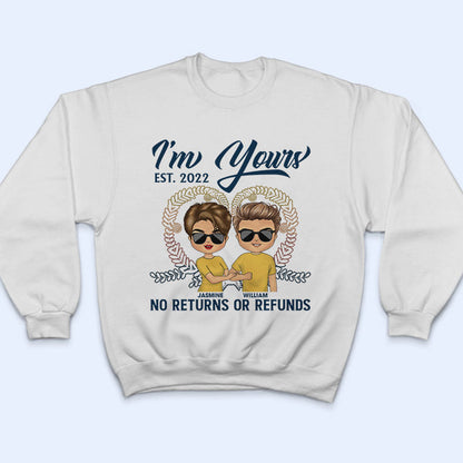 Couple I'm Yours No Returns Or Refunds - Gift For Couple - Personalized Custom T Shirt
