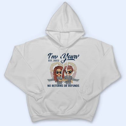 Couple I'm Yours No Returns Or Refunds - Gift For Couple - Personalized Custom T Shirt
