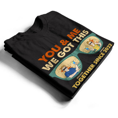 Couple You & Me We Got This - Gift For Couple - Personalized Custom T Shirt