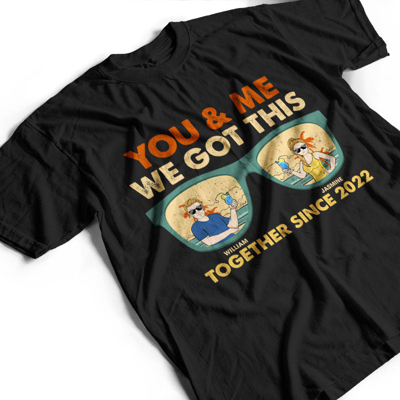 Couple You & Me We Got This - Gift For Couple - Personalized Custom T Shirt