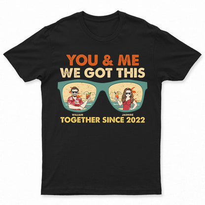 Couple You & Me We Got This - Gift For Couple - Personalized Custom T Shirt