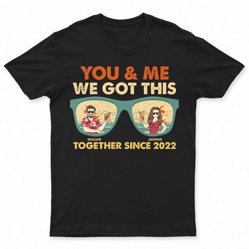 Couple You & Me We Got This - Gift For Couple - Personalized Custom T Shirt