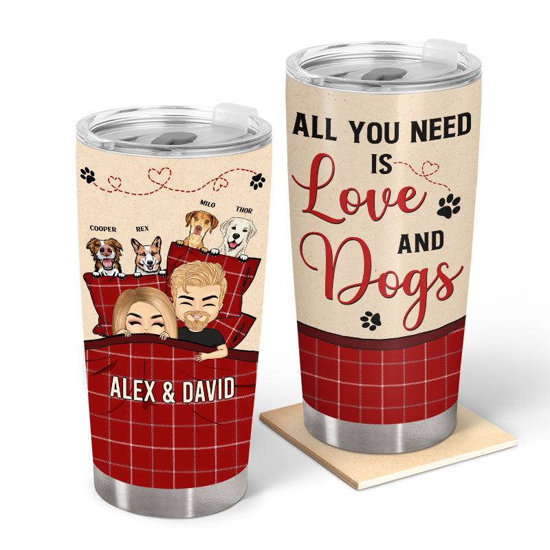 Couple All You Need Is Love And Dogs Husband Wife - Gift For Couples - Personalized Custom Tumbler