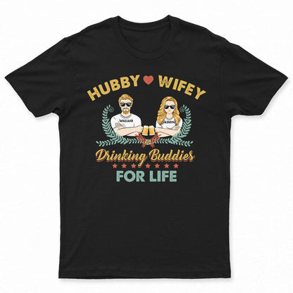Hubby & Wifey Drinking Buddies For Life - Gift For Couple - Personalized Custom T Shirt