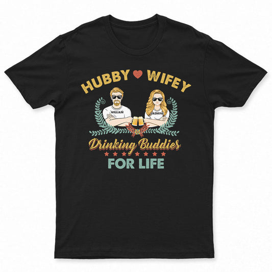 Hubby & Wifey Drinking Buddies For Life - Gift For Couple - Personalized Custom T Shirt