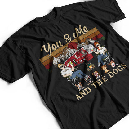Camping Couple You & Me And The Dogs - Gift For Dog Lovers - Personalized Custom T Shirt