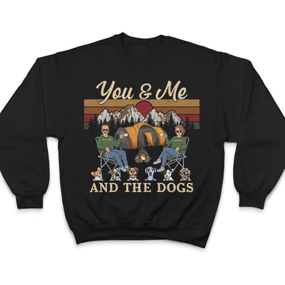 Camping Couple You & Me And The Dogs - Gift For Dog Lovers - Personalized Custom T Shirt