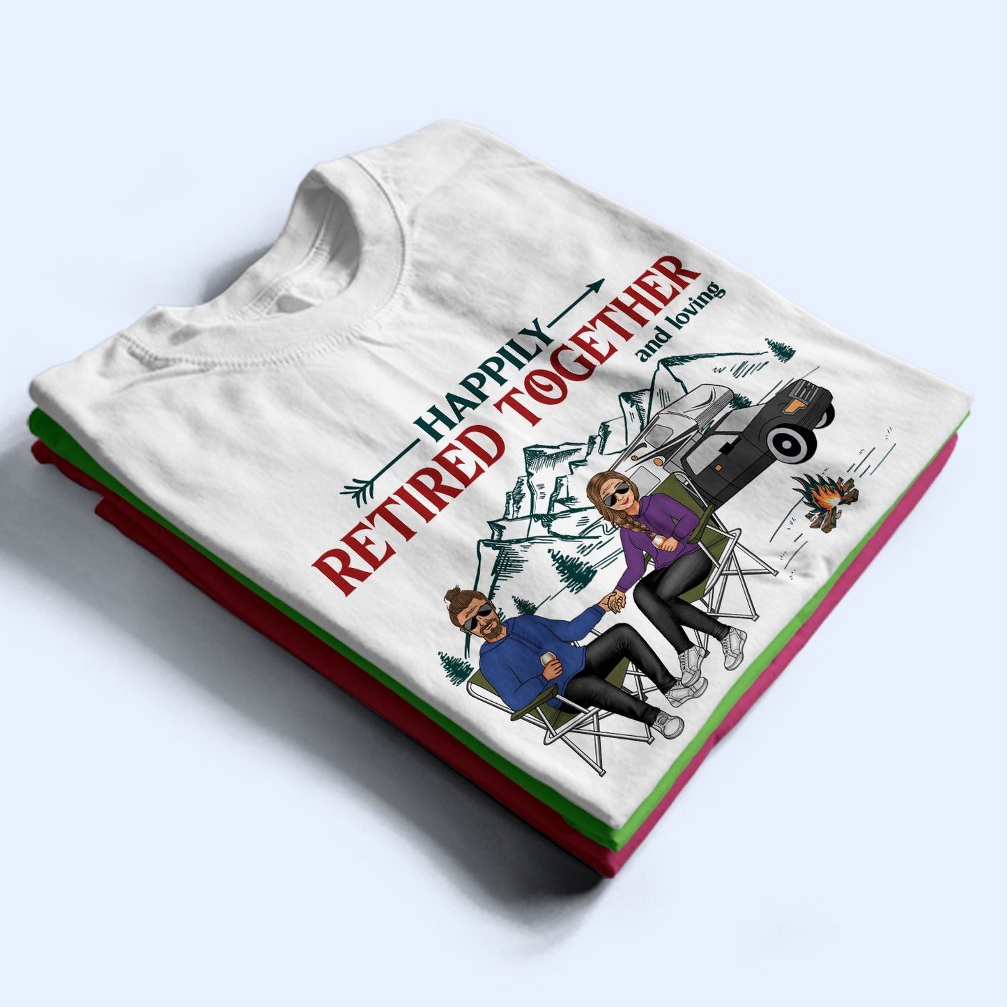 Happily Retired Together Camping Husband Wife - Couple Gift - Personalized Custom T Shirt