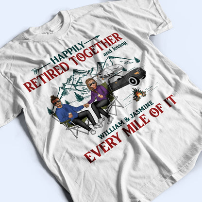 Happily Retired Together Camping Husband Wife - Couple Gift - Personalized Custom T Shirt