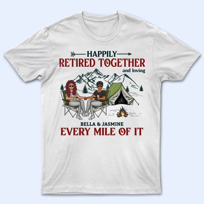 Happily Retired Together Camping Husband Wife - Couple Gift - Personalized Custom T Shirt