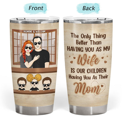 Husband To Wife Our Children Have You As Their Mom - Gift For Mom - Personalized Custom Tumbler