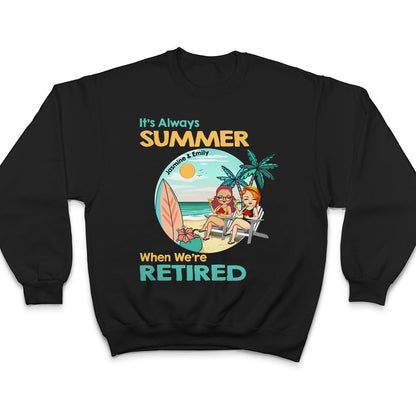 It's Aways Summer Retired - Gift For Couples - Personalized Custom T Shirt