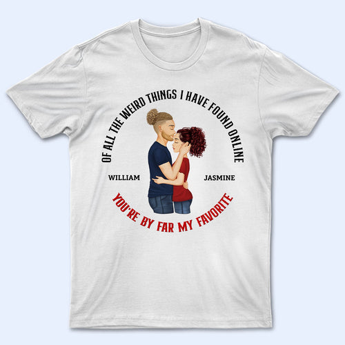 Couple You Are My Favorite By Far - Gift For Couples - Personalized T Shirt