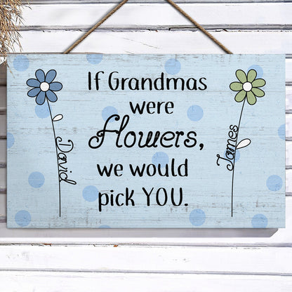 We Would Pick You - Gift For Grandma - Personalized Wood Rectangle Sign