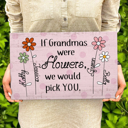 We Would Pick You - Gift For Grandma - Personalized Wood Rectangle Sign