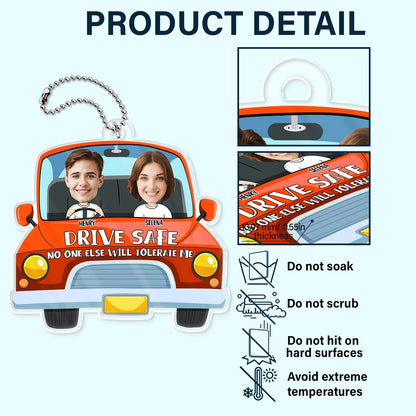 Custom Photo Drive Safe No One Else Will Tolerate Me - Gift For Couples - Personalized Acrylic Car Hanger