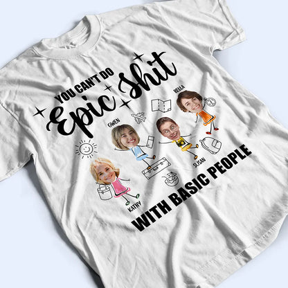 Custom Photo With Basic People - Personalized T Shirt
