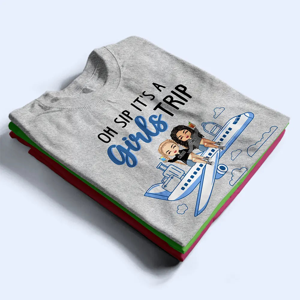 Oh Sip It's A Girls Trip - Personalized T Shirt