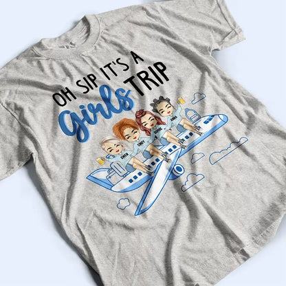 Oh Sip It's A Girls Trip - Personalized T Shirt