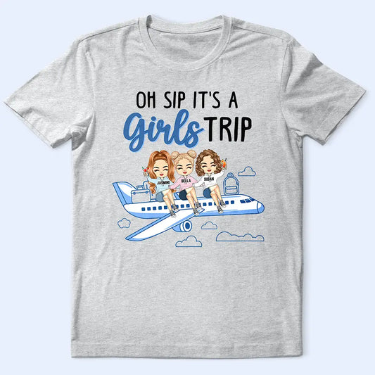 Oh Sip It's A Girls Trip - Personalized T Shirt