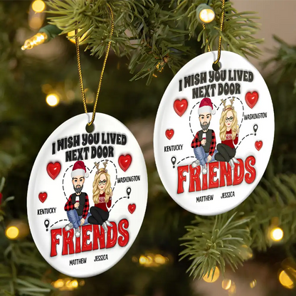 Wish You Lived Next Door - 3D Inflated Effect Printed Ornament, Personalized Circle Acrylic Ornament