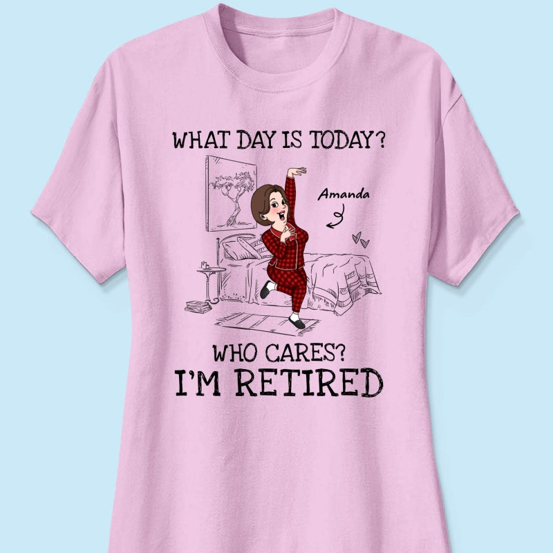 What Day Is Today Who Cares Personalized Shirt, Funny Retirement Gift For Colleagues, Mom, Dad