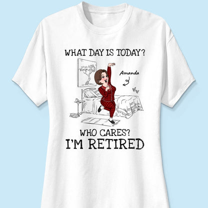 What Day Is Today Who Cares Personalized Shirt, Funny Retirement Gift For Colleagues, Mom, Dad
