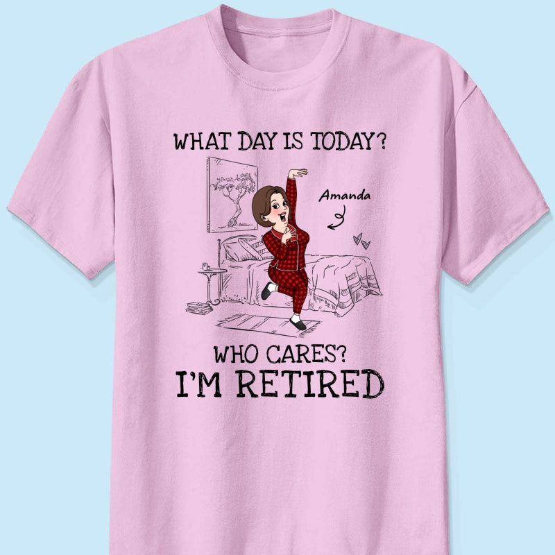 What Day Is Today Who Cares Personalized Shirt, Funny Retirement Gift For Colleagues, Mom, Dad
