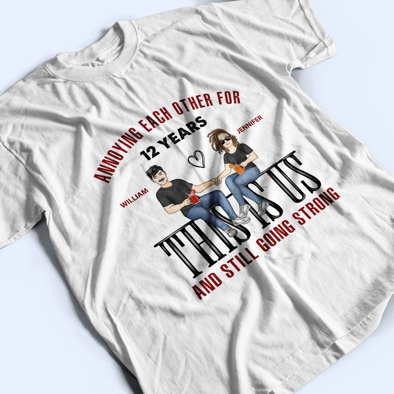 Couple This Is Us Annoying Each Other - Gift For Couple - Personalized Custom T Shirt