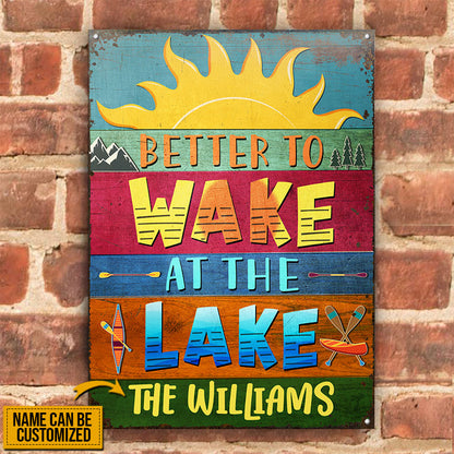Lake House Better To Wake At The Lake Custom Classic Metal Signs