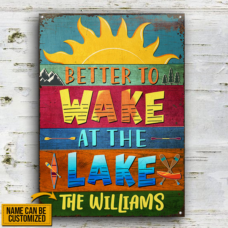 Lake House Better To Wake At The Lake Custom Classic Metal Signs