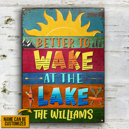 Lake House Better To Wake At The Lake Custom Classic Metal Signs