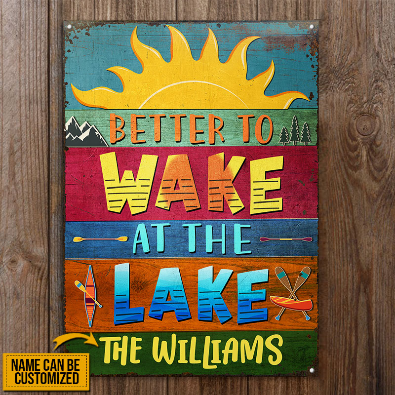 Lake House Better To Wake At The Lake Custom Classic Metal Signs