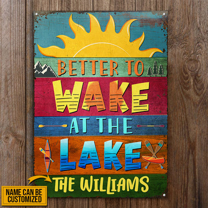 Lake House Better To Wake At The Lake Custom Classic Metal Signs