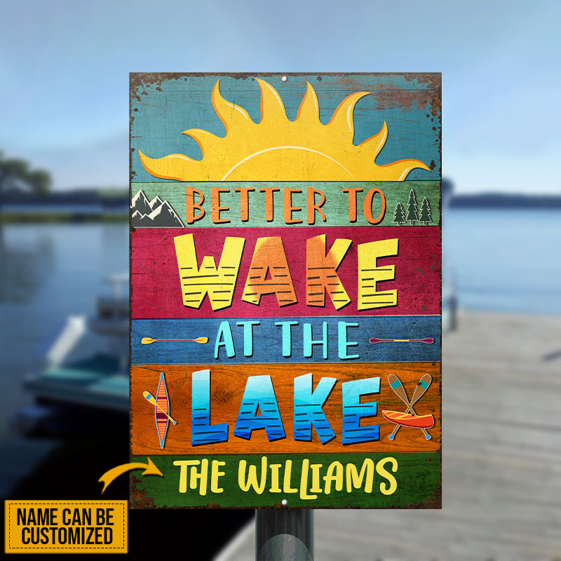 Lake House Better To Wake At The Lake Custom Classic Metal Signs