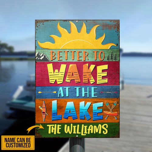 Lake House Better To Wake At The Lake Custom Classic Metal Signs