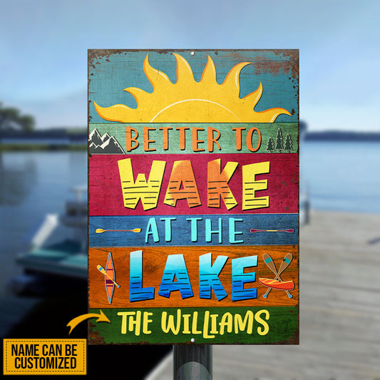Lake House Better To Wake At The Lake Custom Classic Metal Signs