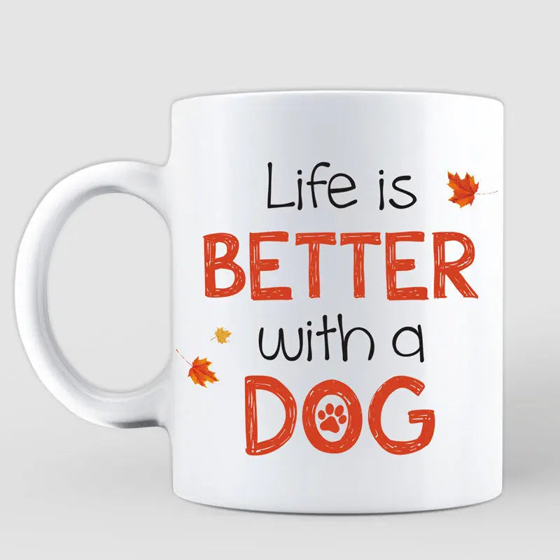 Life Is Better With A Dog Fall Season Personalized Dog Mom Coffee Mug Mug The Next Custom Gift