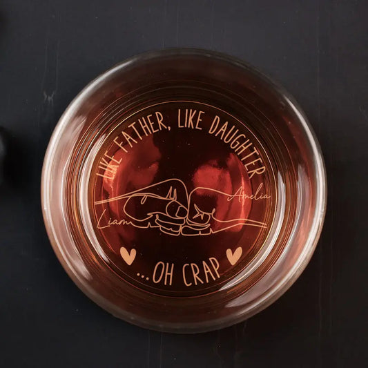 Like Father, Like Daughters ...Oh Crap - Personalized Engraved Whiskey Glass Whiskey Glass The Next Custom Gift