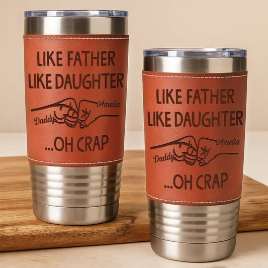 Like Father Like Daughter - Personalized Leather Tumbler