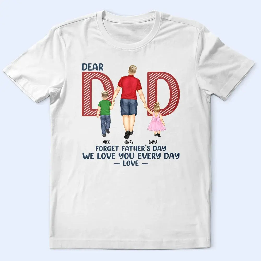 Love You Everyday Dad - Personalized T Shirt Shirts & Tops The Next Custom Gift