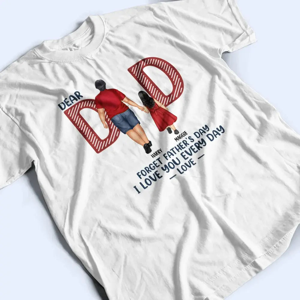 Love You Everyday Dad - Personalized T Shirt Shirts & Tops The Next Custom Gift