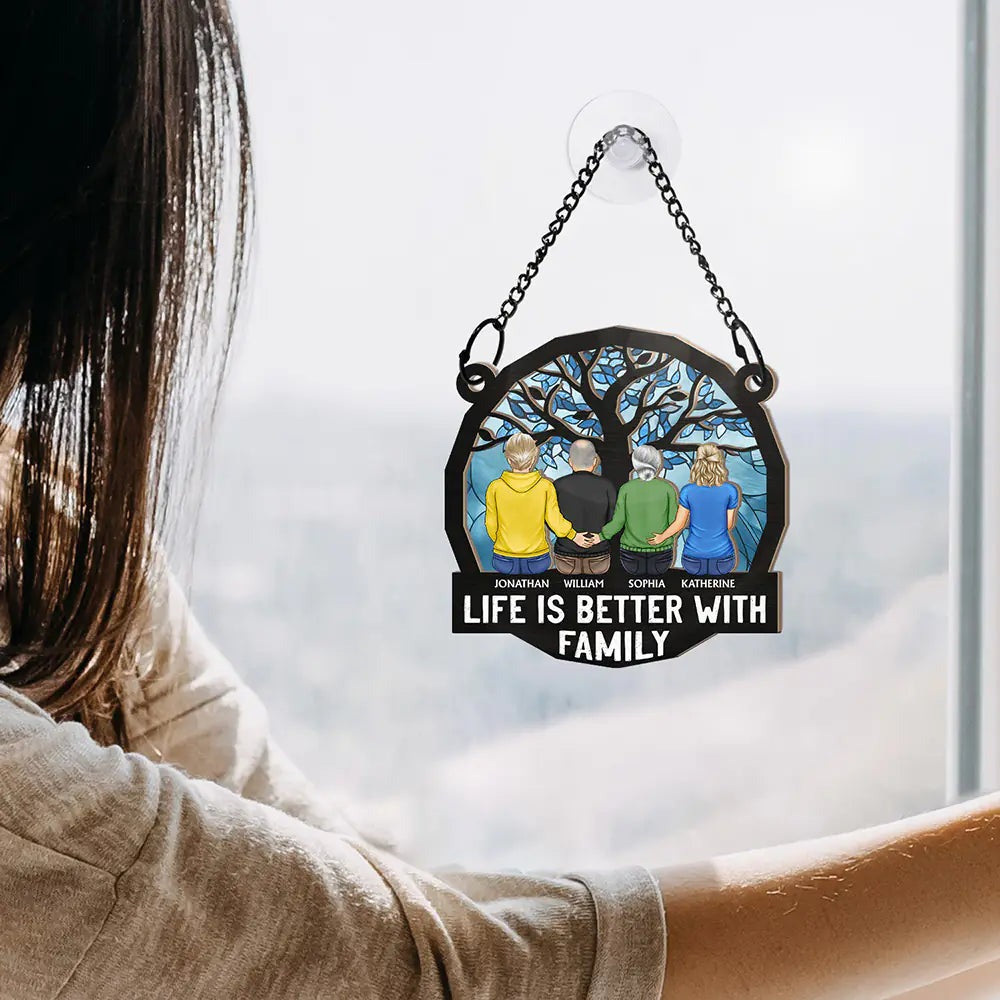 Life Is Better With Family - Personalized Window Hanging Suncatcher Ornament